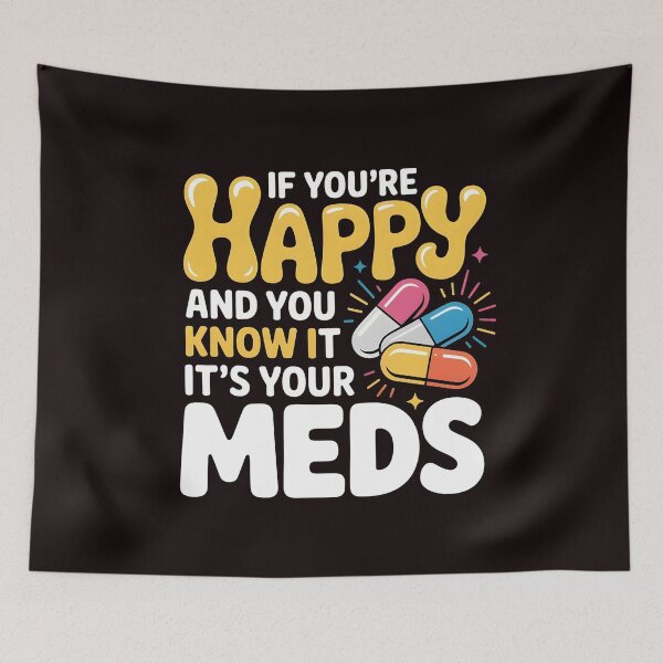 Item preview, If You're Happy And You Know It It's Your Meds – Sarcastic Dark Humor Quote designed and sold by Redgiant87x.