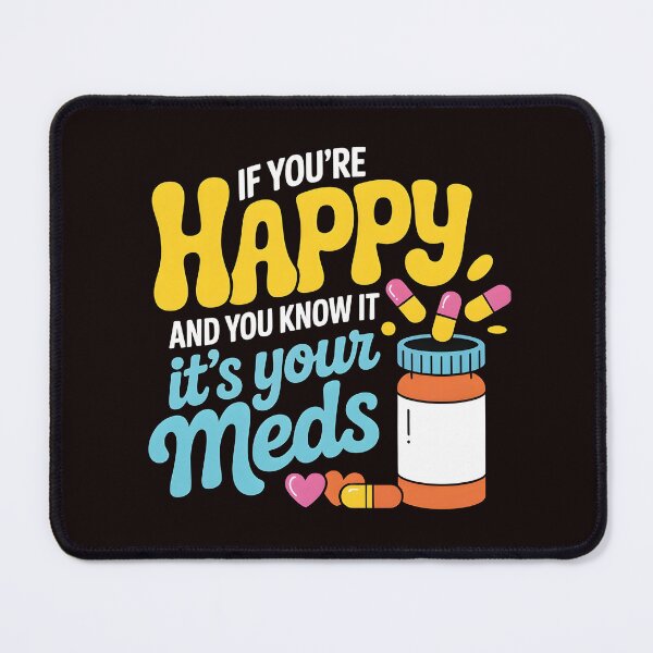 Item preview, If You're Happy And You Know It It's Your Meds – Dark Humor Mental Health Joke designed and sold by Redgiant87x.