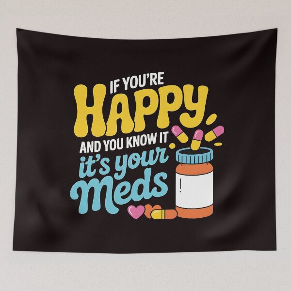 Item preview, If You're Happy And You Know It It's Your Meds – Dark Humor Mental Health Joke designed and sold by Redgiant87x.
