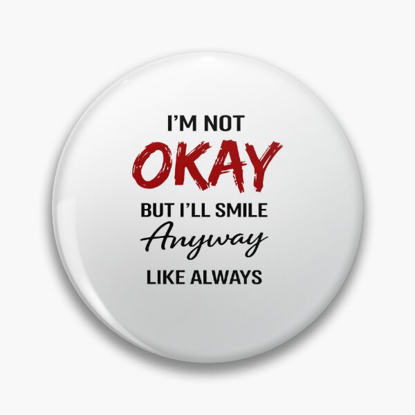 Item preview, Not Okay But I’ll Smile Anyway Like Always – Sad But Strong Quote Aesthetic, Funny quote designed and sold by DravensApparel.