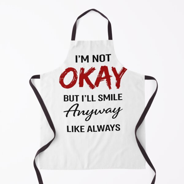 Item preview, Not Okay But I’ll Smile Anyway Like Always – Sad But Strong Quote Aesthetic, Funny quote designed and sold by DravensApparel.