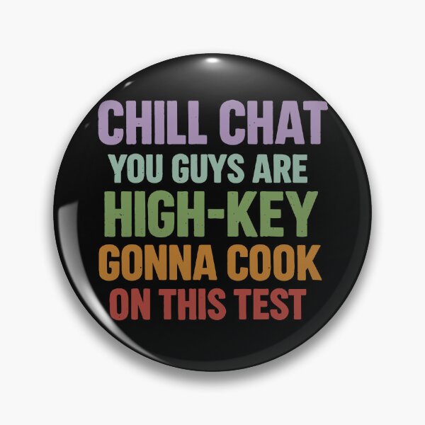 Item preview, Chill Chat You Guys are High Key Gon' Cook On This Test designed and sold by culturecute.