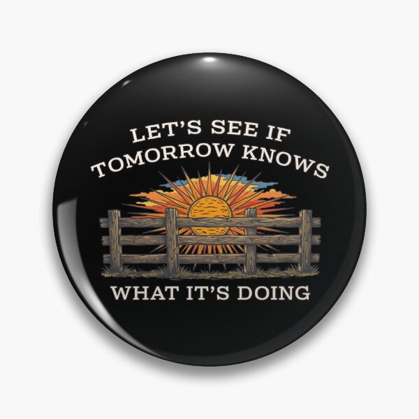Item preview, Let's See If Tomorrow Knows What It's Doing Sarcastic Western Sunset designed and sold by Oaks Creations.