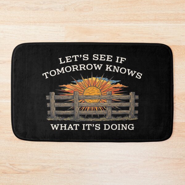 Item preview, Let's See If Tomorrow Knows What It's Doing Sarcastic Western Sunset designed and sold by Oaks Creations.