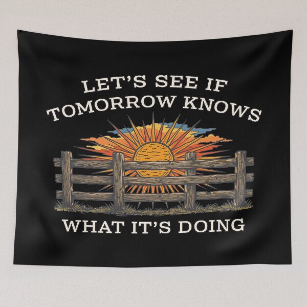 Item preview, Let's See If Tomorrow Knows What It's Doing Sarcastic Western Sunset designed and sold by Oaks Creations.