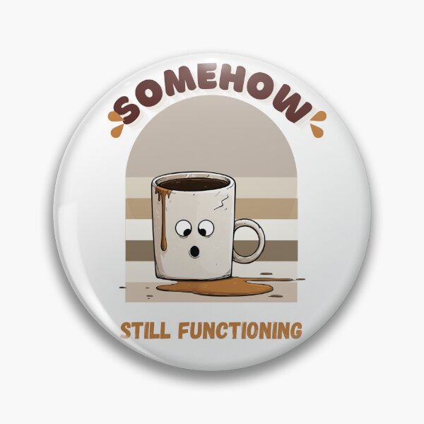 Item preview, Somehow Still Functioning - Funny - Relatable - Coffee Cup - Mental Health Humor designed and sold by LAJdesigns.