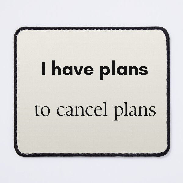 Item preview, I Have Plans To Cancel Plans designed and sold by RVJdesigns.