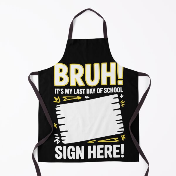 Item preview, BRUH! It's my last day of school. Sign here designed and sold by jkrphoto.
