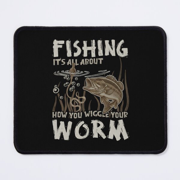 Item preview, Fishing It's All About How You Wiggle Your Worm designed and sold by TshirtsOnline-.