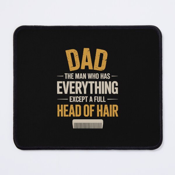 Item preview, dad the man who has everything except a full head of hair designed and sold by jkrphoto.