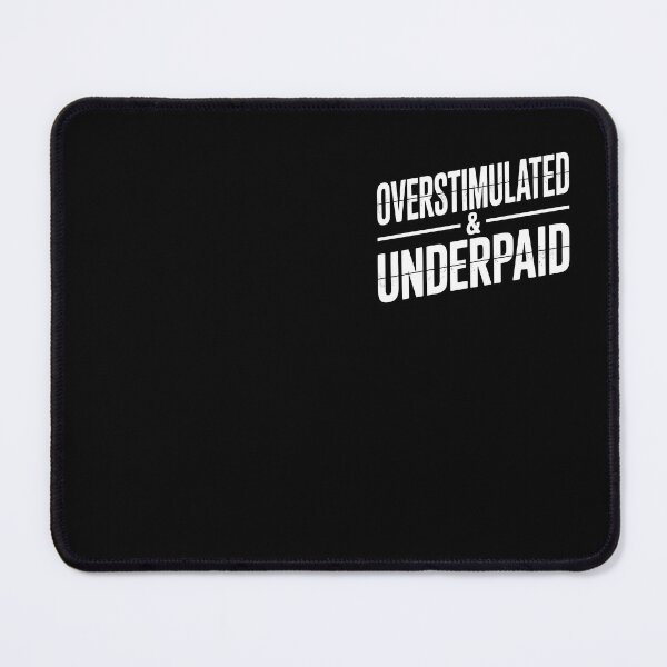 Item preview, Overstimulated & Underpaid Funny T-Shirt Graphic Tee designed and sold by MPlab.