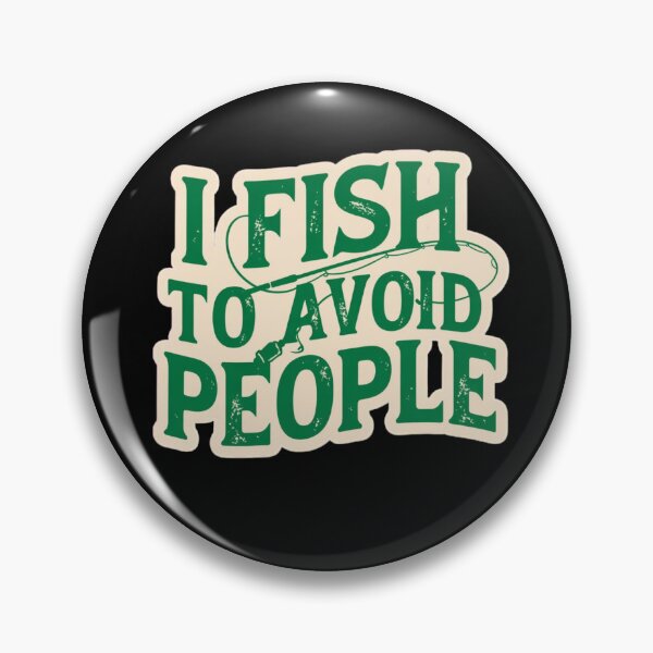 Item preview, I Fish to Avoid People Funny Fishing Humor Anti Social Quote designed and sold by Ladys-Gents.