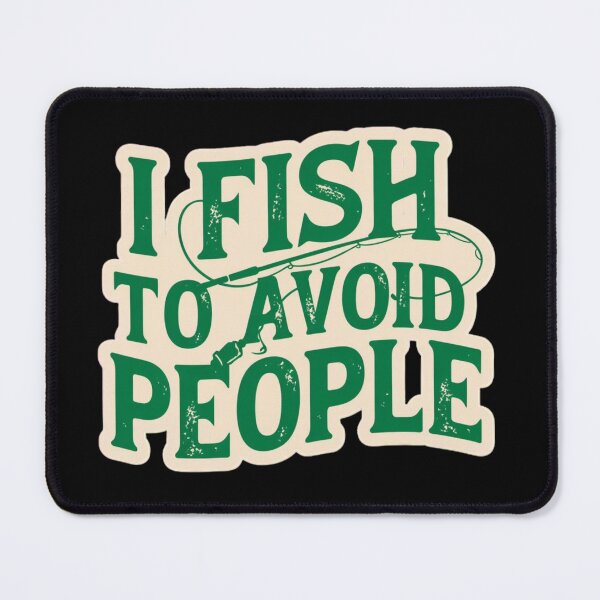 Item preview, I Fish to Avoid People Funny Fishing Humor Anti Social Quote designed and sold by Ladys-Gents.