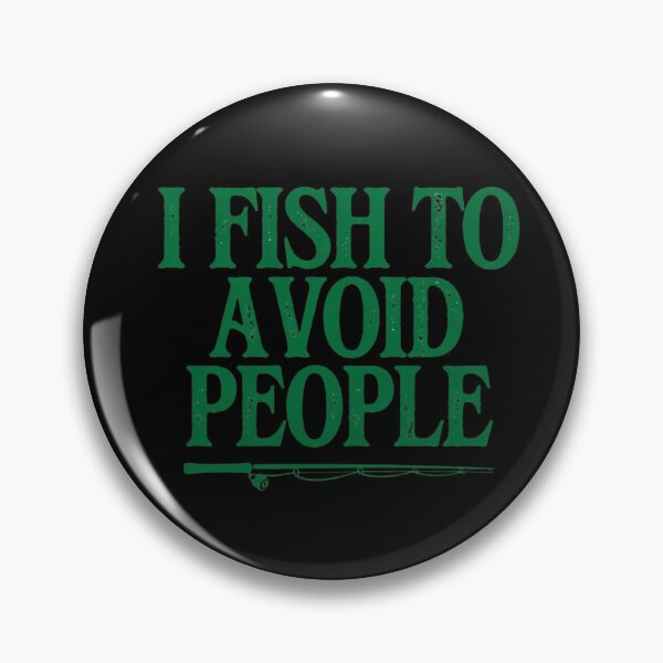 Item preview, I Fish to Avoid People Funny Fishing Quote Introvert Humor designed and sold by Ladys-Gents.
