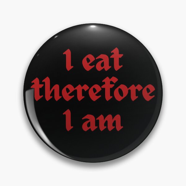Item preview, I Eat Therefore I Am designed and sold by jamesgerardking.