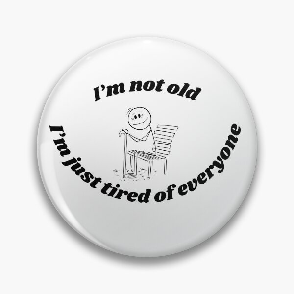Item preview, I'm not old designed and sold by cjsfunstuff.