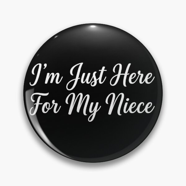 Item preview, I'm Just Here For My Niece Supportive Family Quote designed and sold by VGAfanatic.