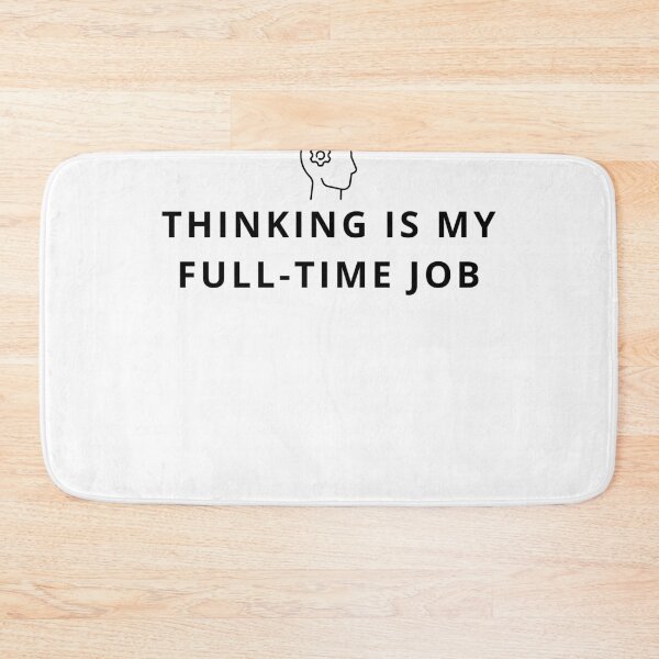 Item preview, Thinking Is My Full Time Job Funny Overthinking Minimal Design designed and sold by CH-4TEE.