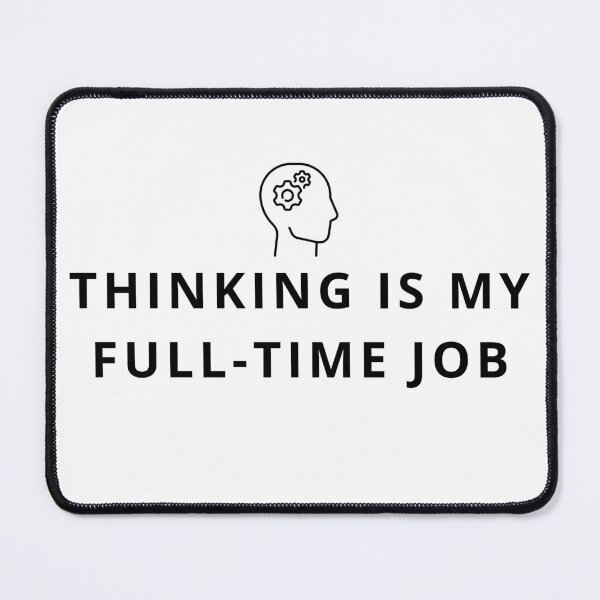Item preview, Thinking Is My Full Time Job Funny Overthinking Minimal Design designed and sold by CH-4TEE.