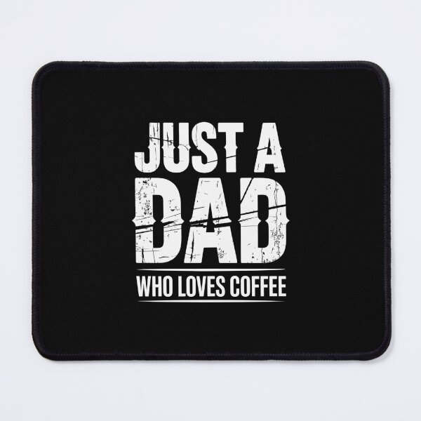 Item preview, Just a Dad Who Loves Coffee designed and sold by jkrphoto.