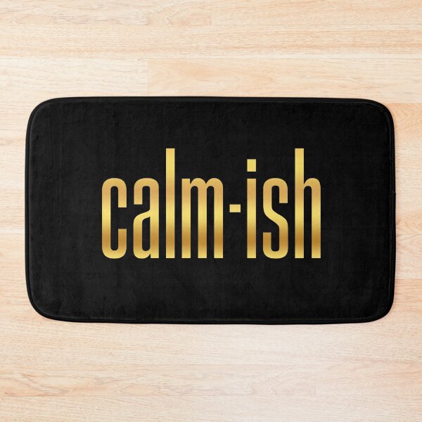 Item preview, Calm-ish, Golden Funny Quotes designed and sold by Memes N Lore .