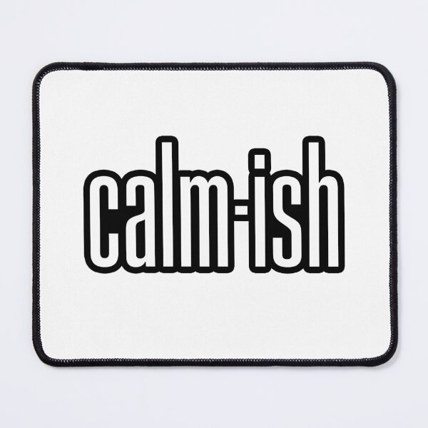 Item preview, Calm-ish, Outline Funny Quotes designed and sold by Memes N Lore .