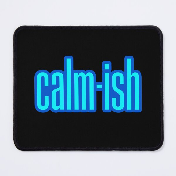 Item preview, Calm-ish, Blue Outline Funny Quotes designed and sold by Memes N Lore .