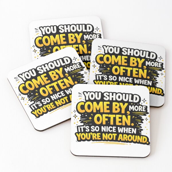 Item preview, ou Should Come By More Often Funny Sarcastic Quote Design designed and sold by Gold Turtle  Lina.