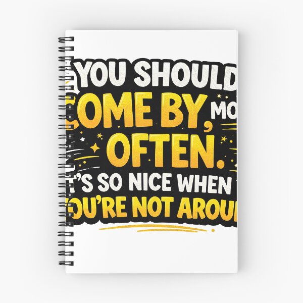 Item preview, ou Should Come By More Often Funny Sarcastic Quote Design designed and sold by Gold Turtle  Lina.