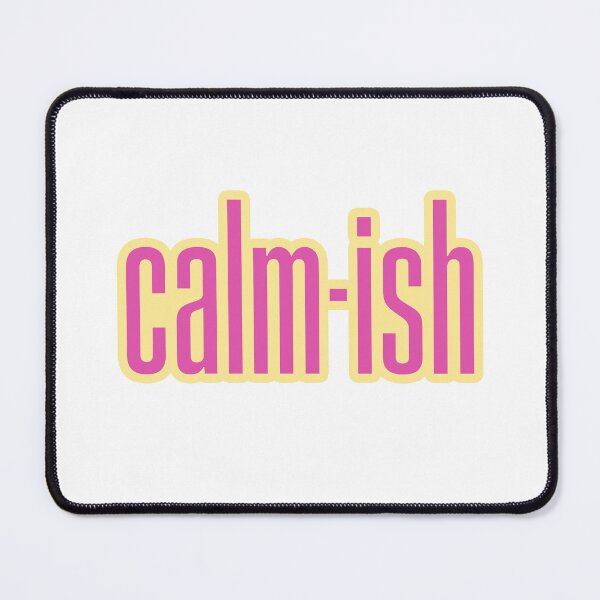 Item preview, Calm-ish, Pink Funny Quotes designed and sold by Memes N Lore .