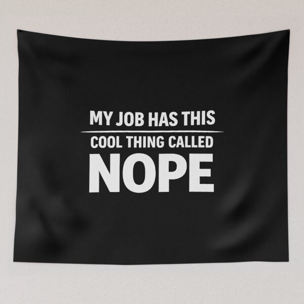 Item preview, My Job Has This Cool Thing Called Nope Funny Work Shirt, Sarcastic Office Humor Tee, Coworker Gift, Anti Work Meme designed and sold by VibeOffline Studio.