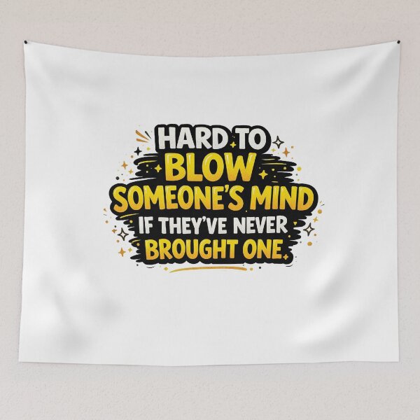 Item preview, Hard to Blow Someone’s Mind Funny Sarcastic Quote Design designed and sold by Gold Turtle  Lina.
