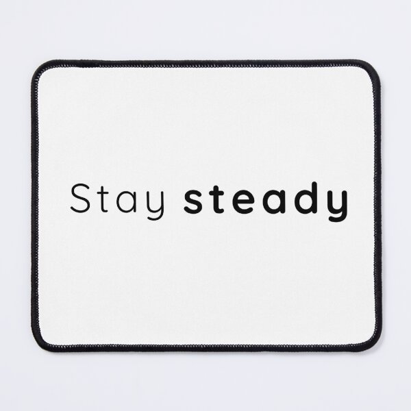 Item preview, Stay Steady – Minimal Mindset Quote designed and sold by Lynn Creates.