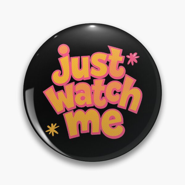 Item preview, Just watch me designed and sold by Stefrait-7.