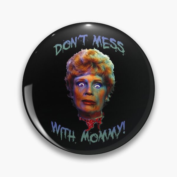 Item preview, Friday the 13th Pamela Voorhees Don't Mess With Mommy! designed and sold by AbbottDesigns.