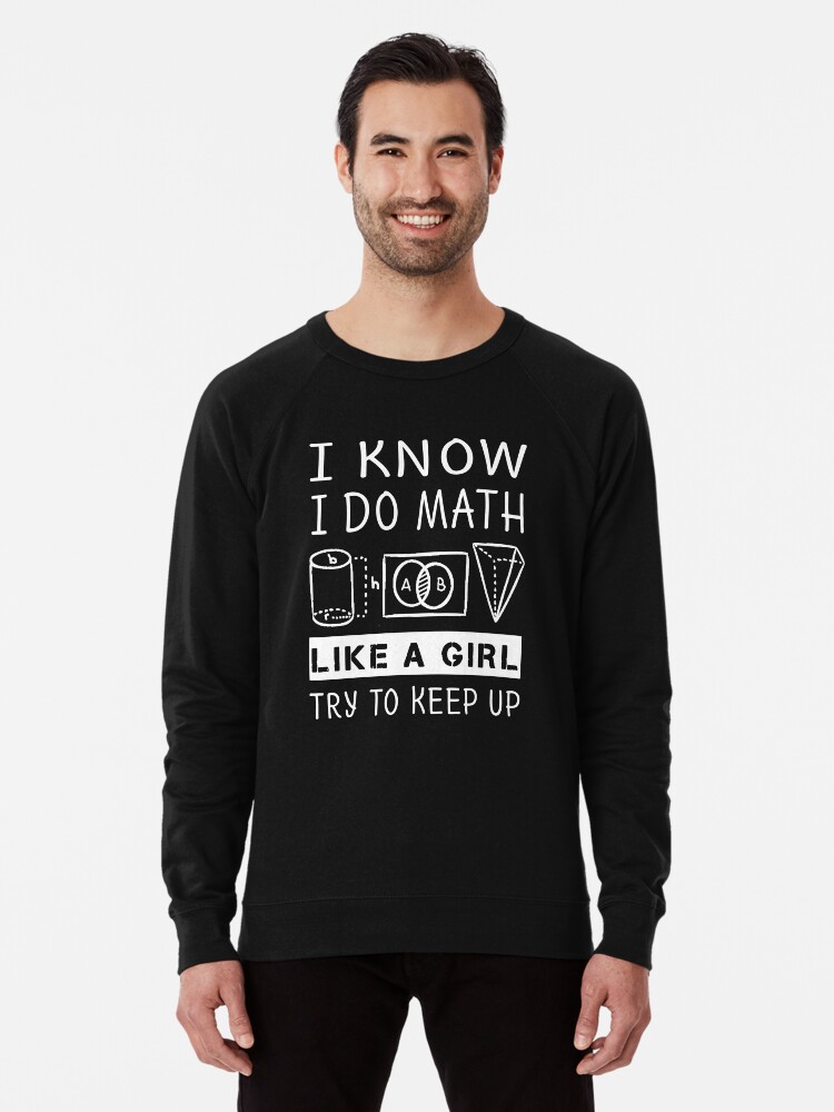 I Know I Do Math Like A Girl Try To Keep Up Math Tshirt Gift I Know I Do Math Like A Girl Try To Keep Up Math Tshirt Gift