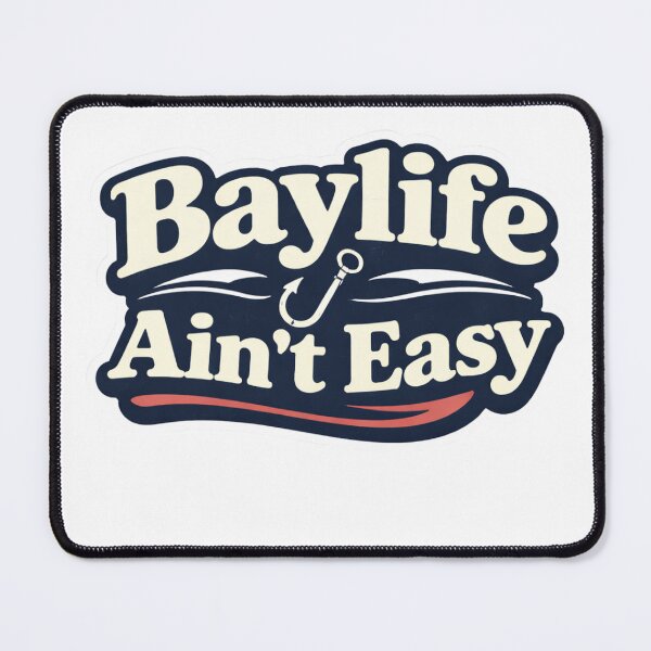 Item preview, Baylife Ain’t Easy – Coastal Fishing Humor designed and sold by EastEndTownie.