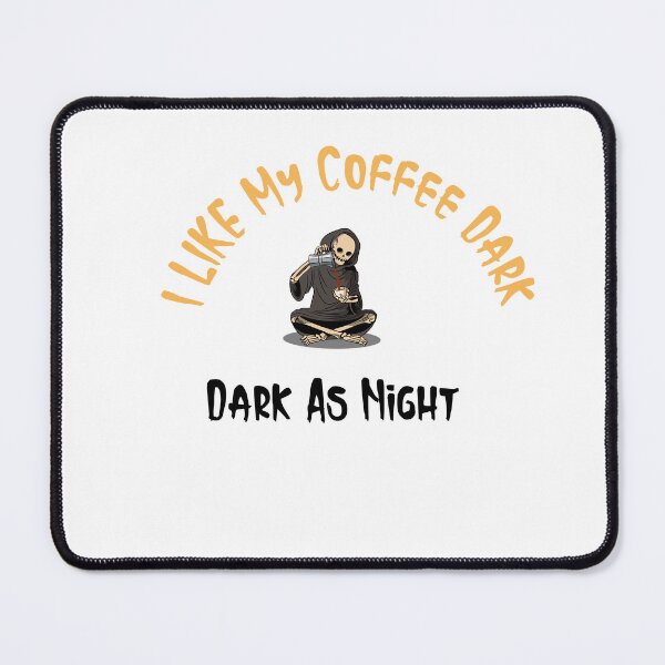 Item preview, I Like My Coffee Dark, Dark As Night, Skeleton designed and sold by HoppingCreation.