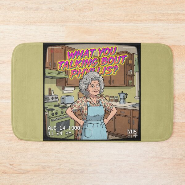 Item preview, What you talkin bout Phyllis? designed and sold by Dan Farsaci.