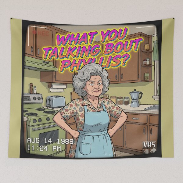 Item preview, What you talkin bout Phyllis? designed and sold by Dan Farsaci.