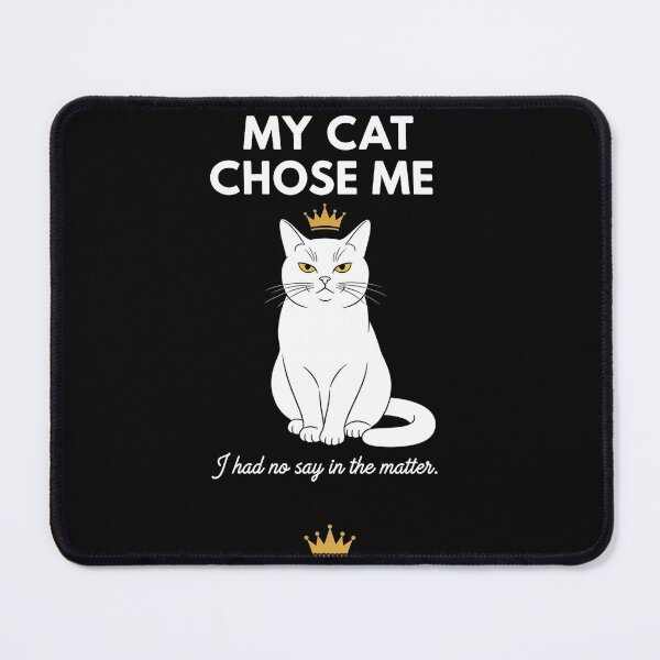 Item preview, My Cat Chose Me – I Had No Say in the Matter designed and sold by FlamaC.
