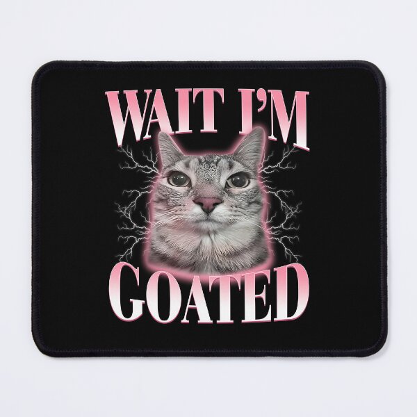 Item preview, Wait I'm Goated Cat Silly Funny Cat Meme Men Women designed and sold by phoebelevine.