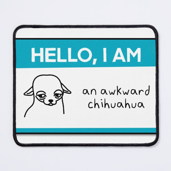 Item preview, Hello, I am an awkward chihuahua designed and sold by TrashFromAsh.