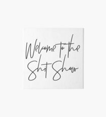 Welcome to the Shit Show Art Board Print
