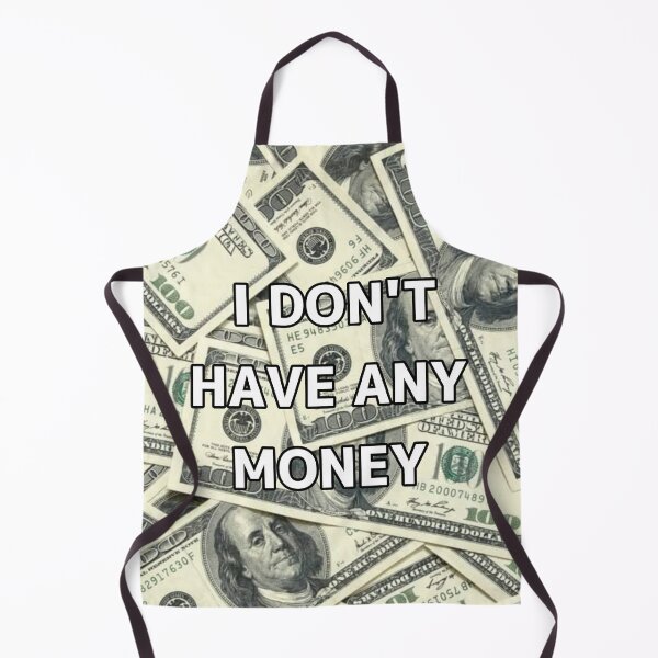 Item preview, I Don't Have Any Money designed and sold by Terminally Armed .