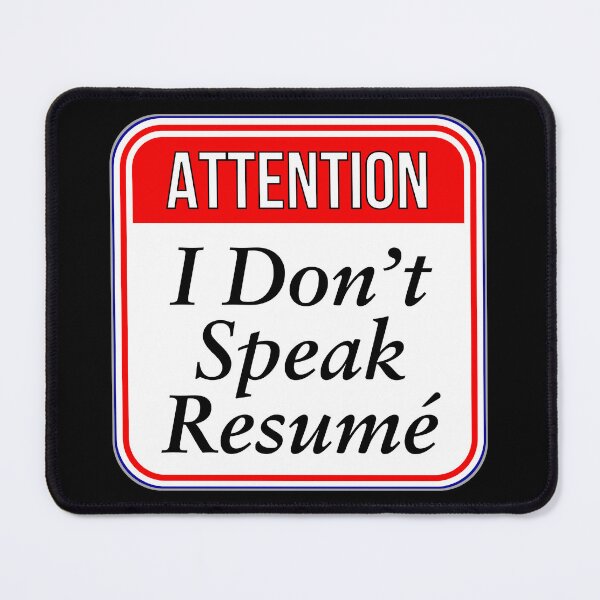 Item preview, ATTENTION:  I Don't Speak Resum´e - funny warning signs work designed and sold by DesignsFromTW-S.