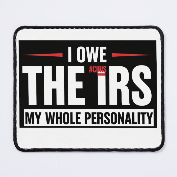 Item preview, I Owe the IRS My Whole Personality designed and sold by FlamaC.