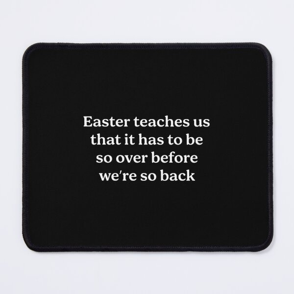 Item preview, Easter Teaches Us That It Has To Be So Over Before We’re So Back designed and sold by ZaraKerry.