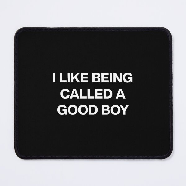 Item preview, I Like Being Called A Good Boy designed and sold by ZaraKerry.