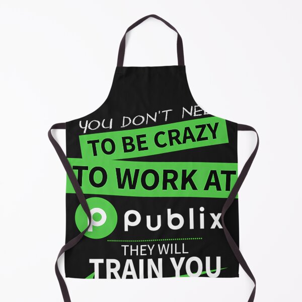 Item preview, You Dont Need To Be Crazy To Work At Publix They Will Train You. designed and sold by asep08.